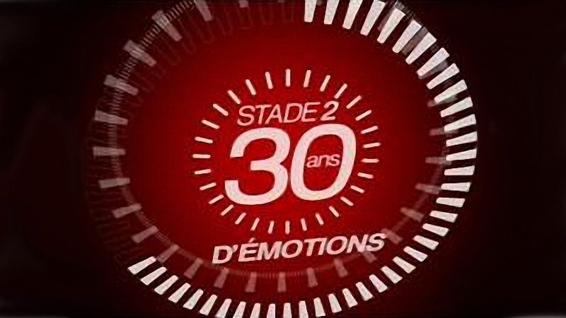 Stade 2 - 30 ans d'émotion